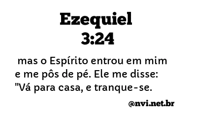 EZEQUIEL 3:24 NVI NOVA VERSÃO INTERNACIONAL