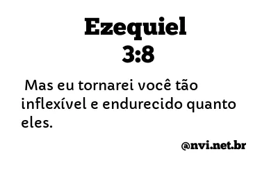 EZEQUIEL 3:8 NVI NOVA VERSÃO INTERNACIONAL