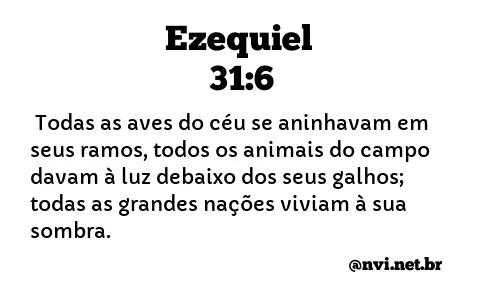 EZEQUIEL 31:6 NVI NOVA VERSÃO INTERNACIONAL