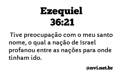 EZEQUIEL 36:21 NVI NOVA VERSÃO INTERNACIONAL