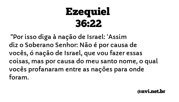 EZEQUIEL 36:22 NVI NOVA VERSÃO INTERNACIONAL