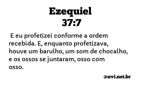 EZEQUIEL 37:7 NVI NOVA VERSÃO INTERNACIONAL