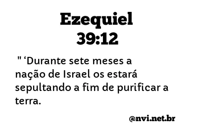 EZEQUIEL 39:12 NVI NOVA VERSÃO INTERNACIONAL