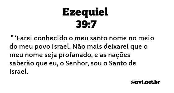 EZEQUIEL 39:7 NVI NOVA VERSÃO INTERNACIONAL