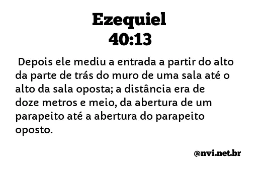 EZEQUIEL 40:13 NVI NOVA VERSÃO INTERNACIONAL