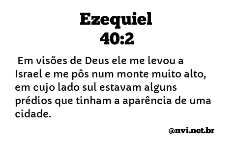 EZEQUIEL 40:2 NVI NOVA VERSÃO INTERNACIONAL