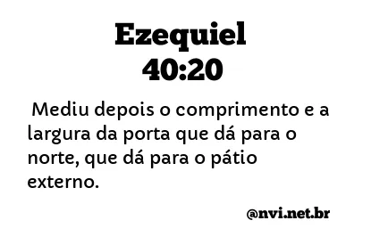 EZEQUIEL 40:20 NVI NOVA VERSÃO INTERNACIONAL