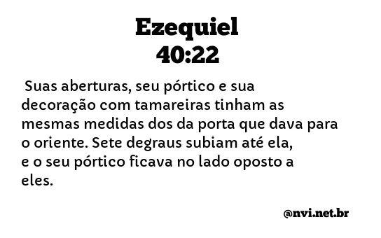 EZEQUIEL 40:22 NVI NOVA VERSÃO INTERNACIONAL