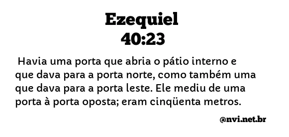 EZEQUIEL 40:23 NVI NOVA VERSÃO INTERNACIONAL