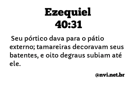 EZEQUIEL 40:31 NVI NOVA VERSÃO INTERNACIONAL