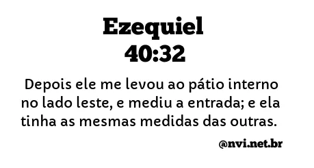 EZEQUIEL 40:32 NVI NOVA VERSÃO INTERNACIONAL