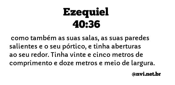 EZEQUIEL 40:36 NVI NOVA VERSÃO INTERNACIONAL