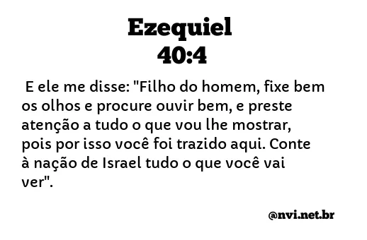 EZEQUIEL 40:4 NVI NOVA VERSÃO INTERNACIONAL