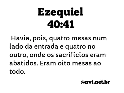 EZEQUIEL 40:41 NVI NOVA VERSÃO INTERNACIONAL