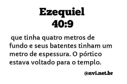 EZEQUIEL 40:9 NVI NOVA VERSÃO INTERNACIONAL