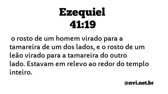 EZEQUIEL 41:19 NVI NOVA VERSÃO INTERNACIONAL