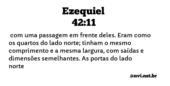 EZEQUIEL 42:11 NVI NOVA VERSÃO INTERNACIONAL