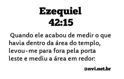 EZEQUIEL 42:15 NVI NOVA VERSÃO INTERNACIONAL