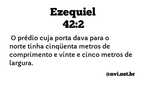 EZEQUIEL 42:2 NVI NOVA VERSÃO INTERNACIONAL