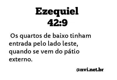 EZEQUIEL 42:9 NVI NOVA VERSÃO INTERNACIONAL