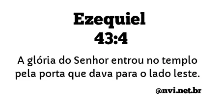 EZEQUIEL 43:4 NVI NOVA VERSÃO INTERNACIONAL