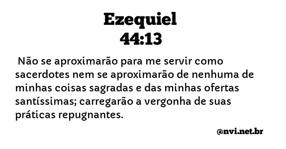 EZEQUIEL 44:13 NVI NOVA VERSÃO INTERNACIONAL