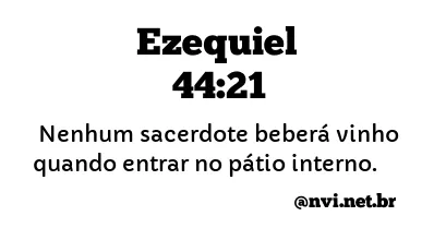 EZEQUIEL 44:21 NVI NOVA VERSÃO INTERNACIONAL