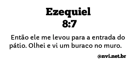 EZEQUIEL 8:7 NVI NOVA VERSÃO INTERNACIONAL