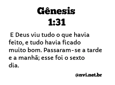 GÊNESIS 1:31 NVI NOVA VERSÃO INTERNACIONAL