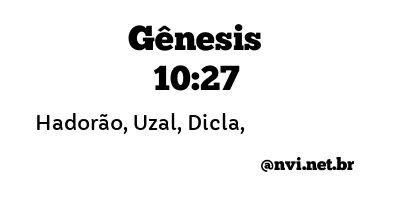 GÊNESIS 10:27 NVI NOVA VERSÃO INTERNACIONAL