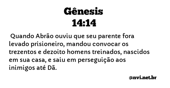 GÊNESIS 14:14 NVI NOVA VERSÃO INTERNACIONAL