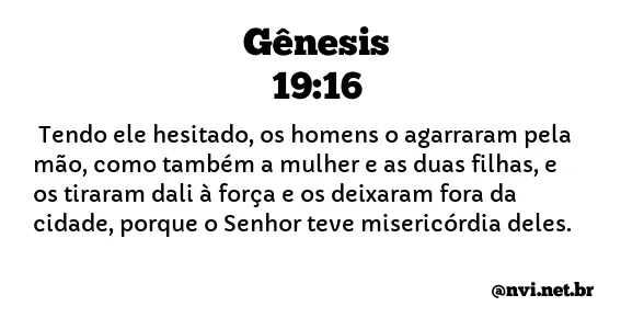 GÊNESIS 19:16 NVI NOVA VERSÃO INTERNACIONAL