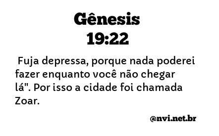 GÊNESIS 19:22 NVI NOVA VERSÃO INTERNACIONAL