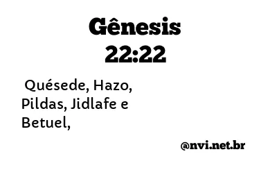 GÊNESIS 22:22 NVI NOVA VERSÃO INTERNACIONAL