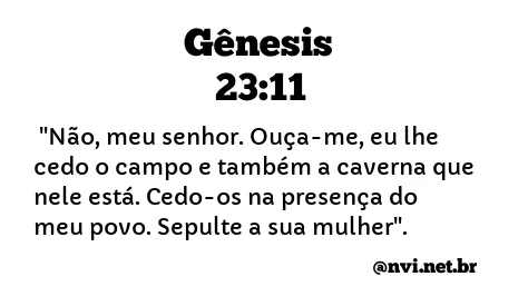 GÊNESIS 23:11 NVI NOVA VERSÃO INTERNACIONAL