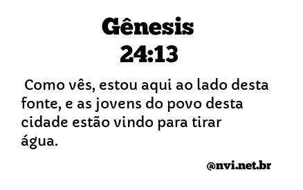 GÊNESIS 24:13 NVI NOVA VERSÃO INTERNACIONAL