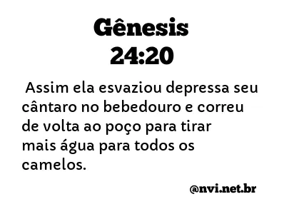 GÊNESIS 24:20 NVI NOVA VERSÃO INTERNACIONAL