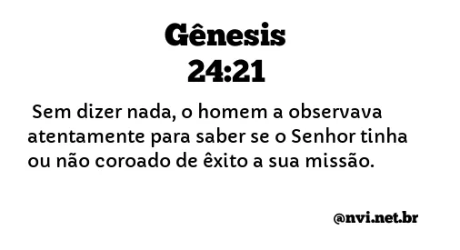 GÊNESIS 24:21 NVI NOVA VERSÃO INTERNACIONAL