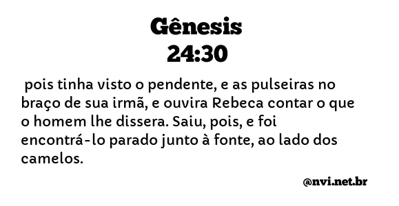 GÊNESIS 24:30 NVI NOVA VERSÃO INTERNACIONAL