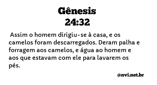 GÊNESIS 24:32 NVI NOVA VERSÃO INTERNACIONAL