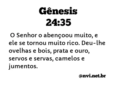 GÊNESIS 24:35 NVI NOVA VERSÃO INTERNACIONAL