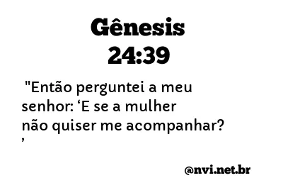 GÊNESIS 24:39 NVI NOVA VERSÃO INTERNACIONAL