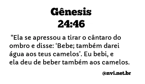 GÊNESIS 24:46 NVI NOVA VERSÃO INTERNACIONAL