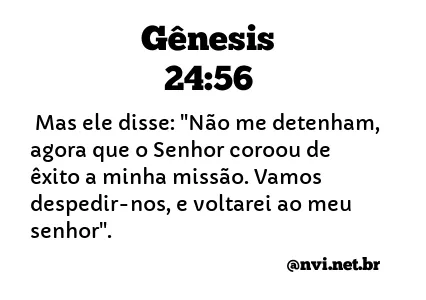 GÊNESIS 24:56 NVI NOVA VERSÃO INTERNACIONAL