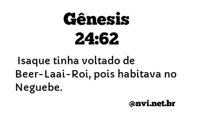 GÊNESIS 24:62 NVI NOVA VERSÃO INTERNACIONAL