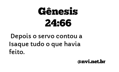 GÊNESIS 24:66 NVI NOVA VERSÃO INTERNACIONAL