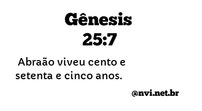 GÊNESIS 25:7 NVI NOVA VERSÃO INTERNACIONAL