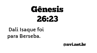 GÊNESIS 26:23 NVI NOVA VERSÃO INTERNACIONAL