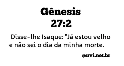 GÊNESIS 27:2 NVI NOVA VERSÃO INTERNACIONAL