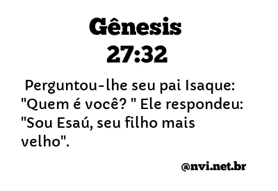 GÊNESIS 27:32 NVI NOVA VERSÃO INTERNACIONAL